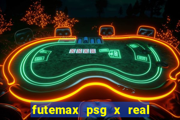 futemax psg x real madrid ao vivo